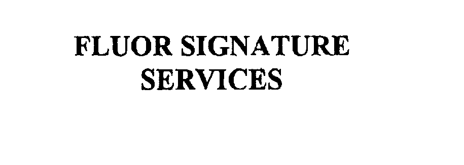  FLUOR SIGNATURE SERVICES