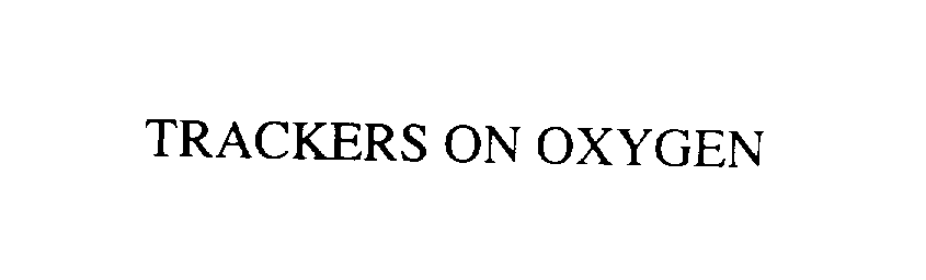  TRACKERS ON OXYGEN
