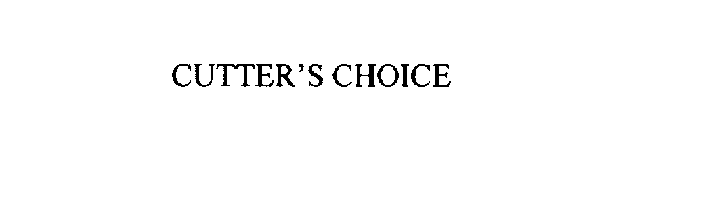  CUTTER'S CHOICE