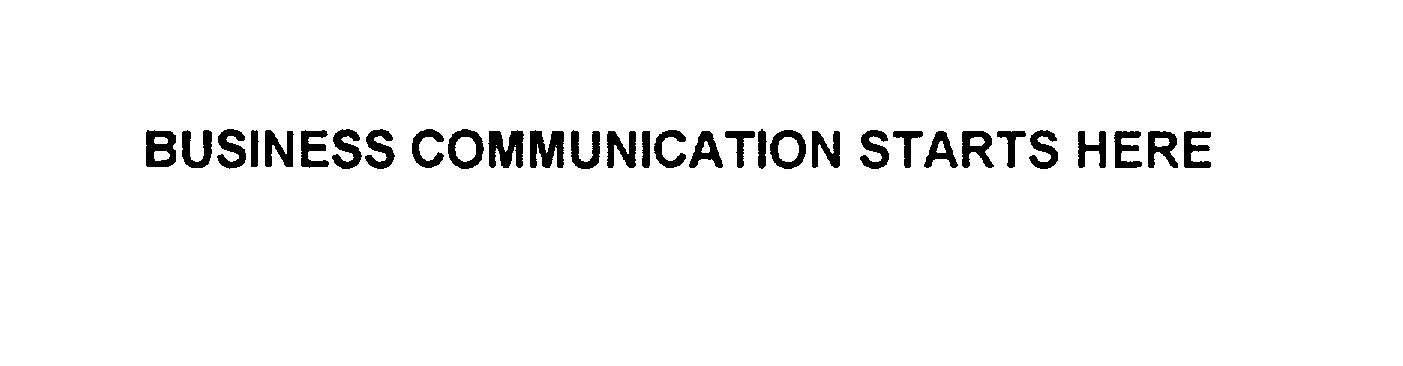  BUSINESS COMMUNICATION STARTS HERE