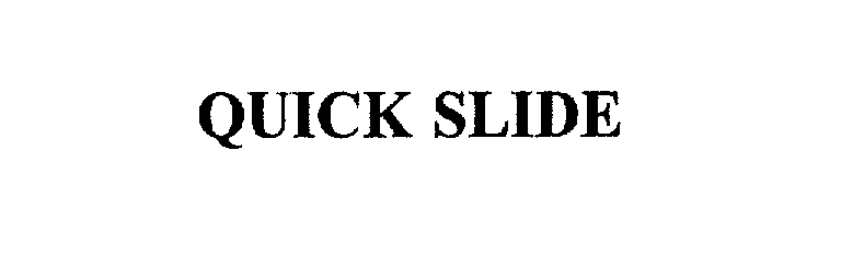 Trademark Logo QUICK SLIDE
