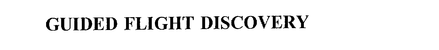 Trademark Logo GUIDED FLIGHT DISCOVERY