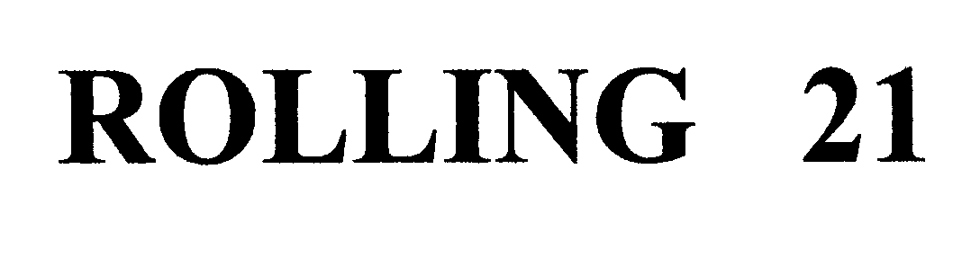 Trademark Logo ROLLING 21