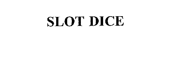  SLOT DICE