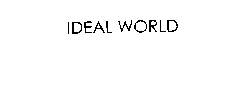 IDEAL WORLD