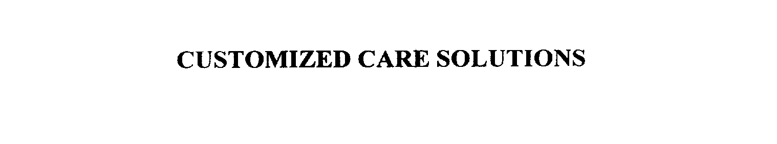  CUSTOMIZED CARE SOLUTIONS