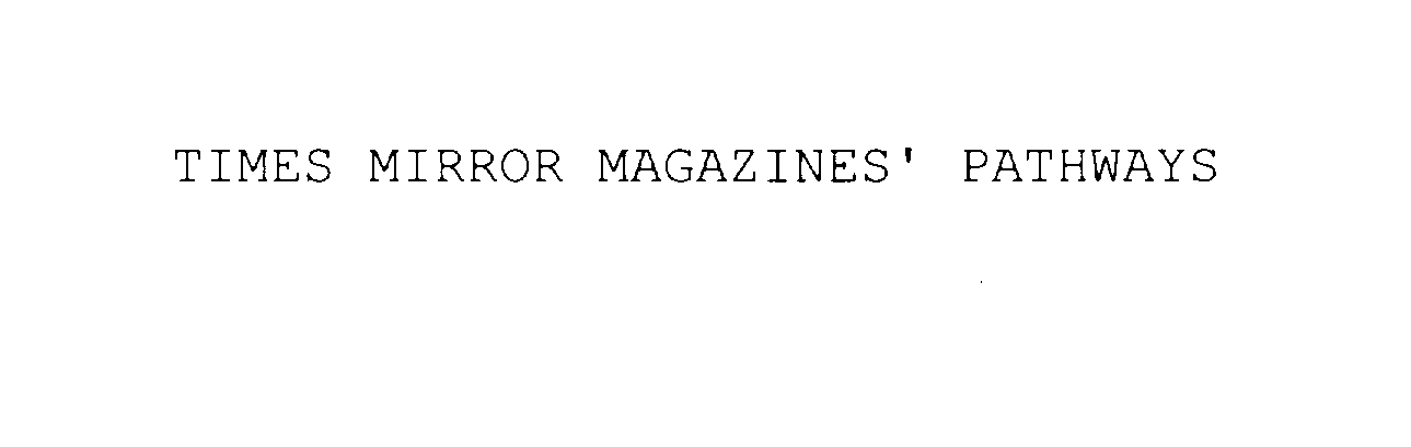 Trademark Logo TIMES MIRROR MAGAZINES' PATHWAYS