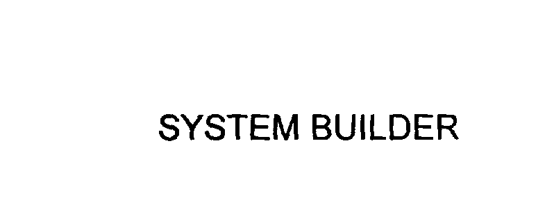  SYSTEM BUILDER