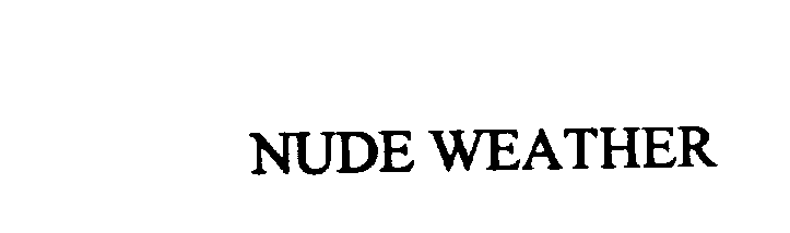 Trademark Logo NUDE WEATHER