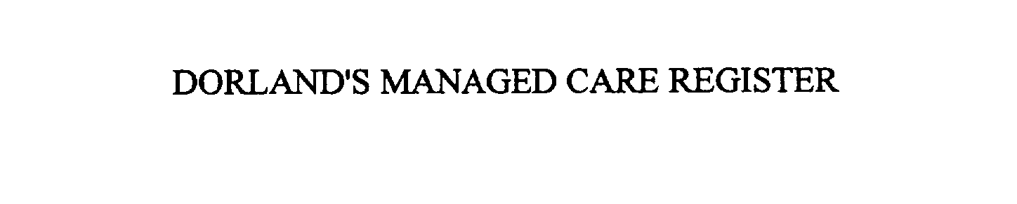 Trademark Logo DORLAND'S MANAGED CARE REGISTER