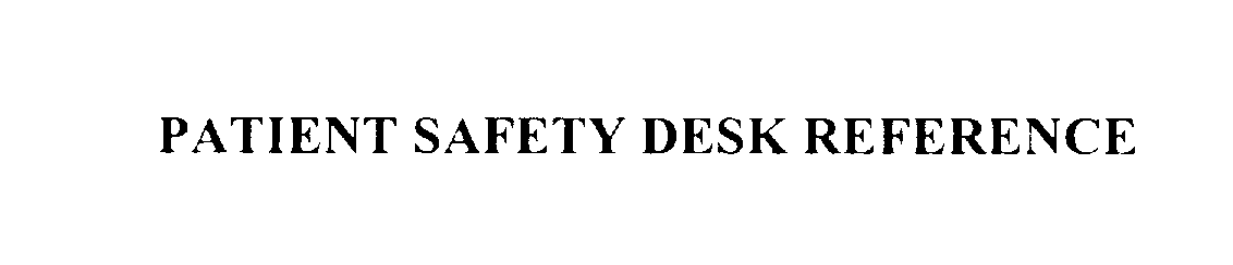 Trademark Logo PATIENT SAFETY DESK REFERENCE