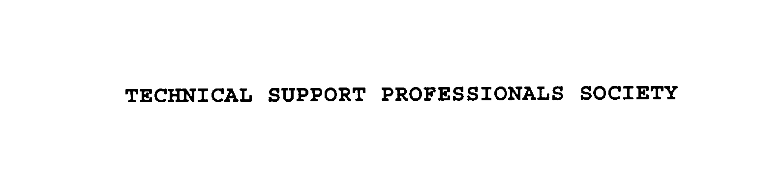  TECHNICAL SUPPORT PROFESSIONALS SOCIETY