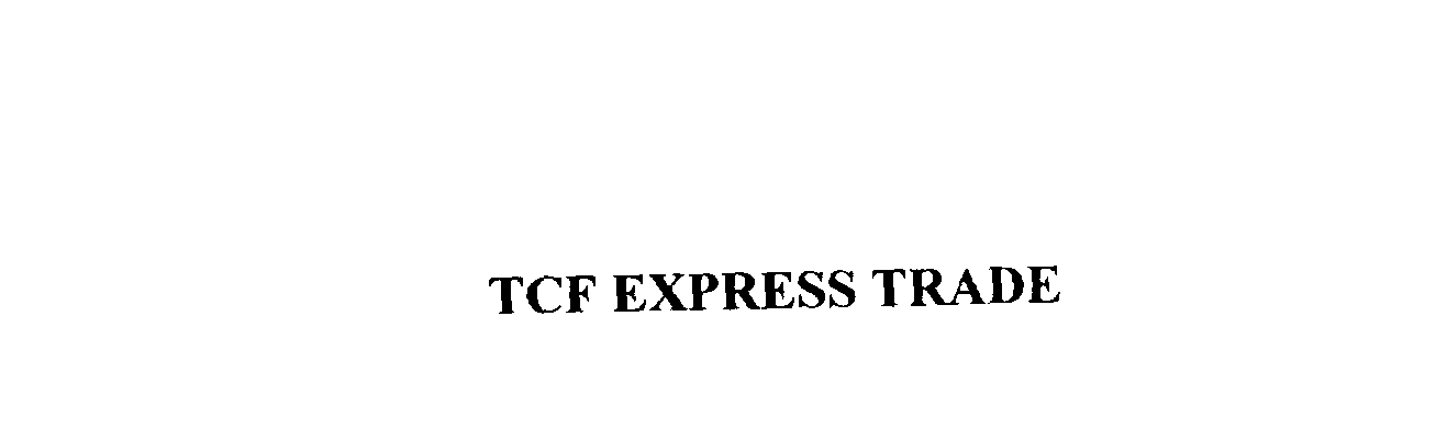 Trademark Logo TCF EXPRESS TRADE