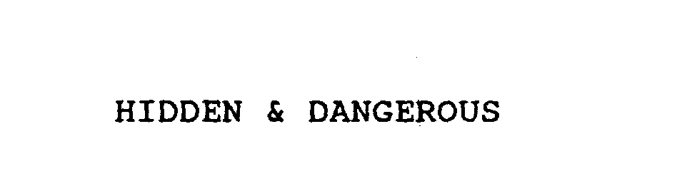 Trademark Logo HIDDEN & DANGEROUS