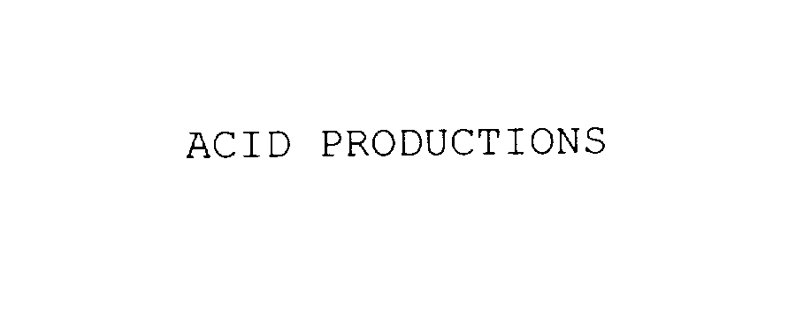 Trademark Logo ACID PRODUCTIONS