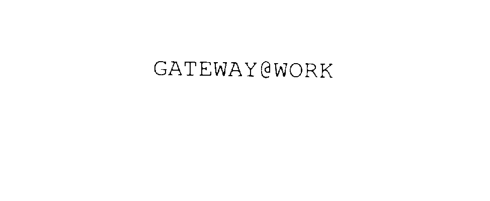  GATEWAY@WORK
