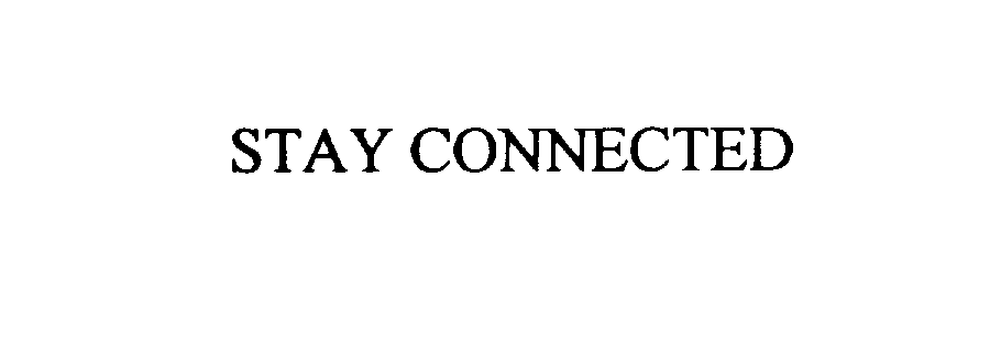 Trademark Logo STAY CONNECTED