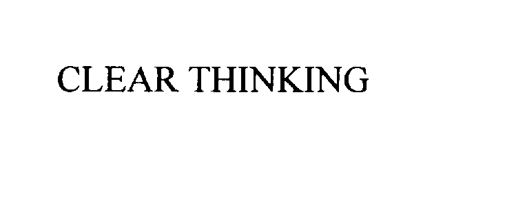 CLEAR THINKING