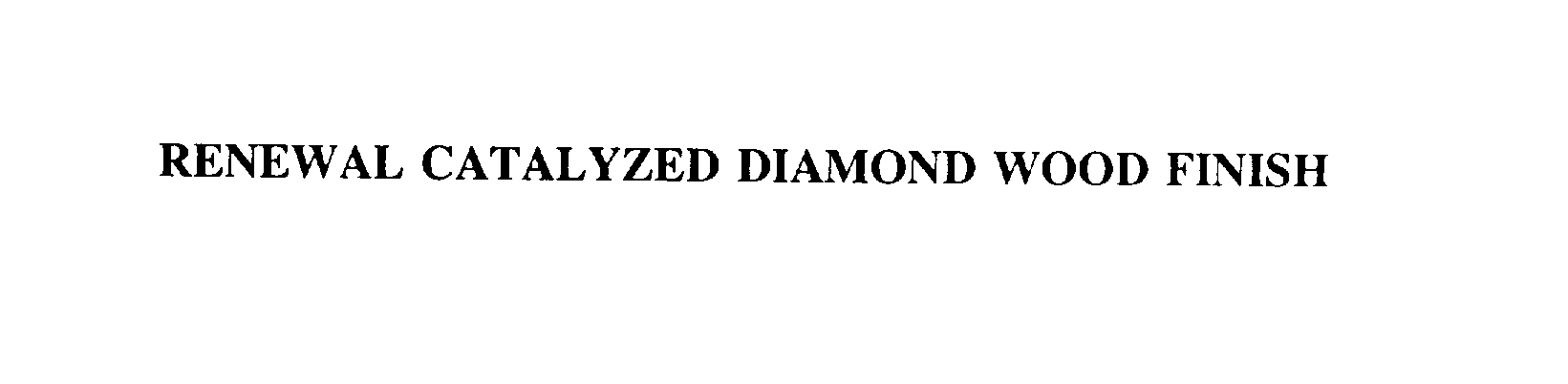  RENEWAL CATALYZED DIAMOND WOOD FINISH