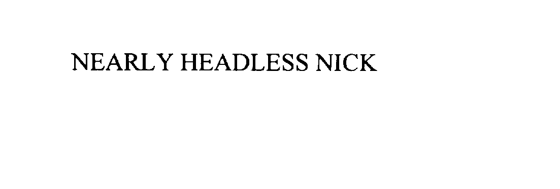  NEARLY HEADLESS NICK