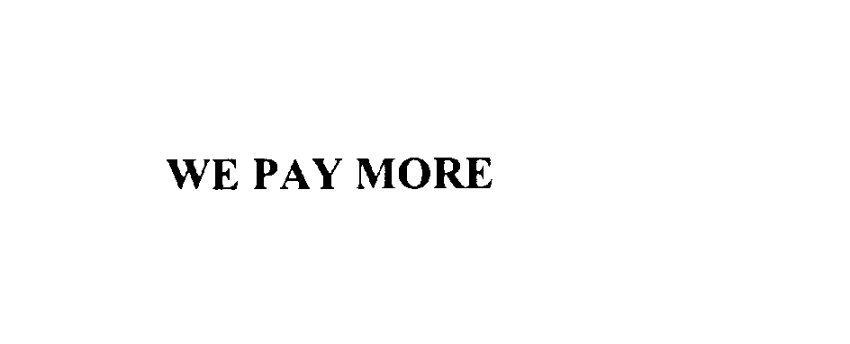 WE PAY MORE