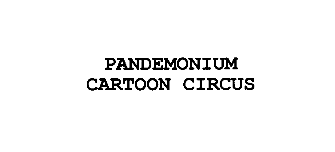  PANDEMONIUM CARTOON CIRCUS