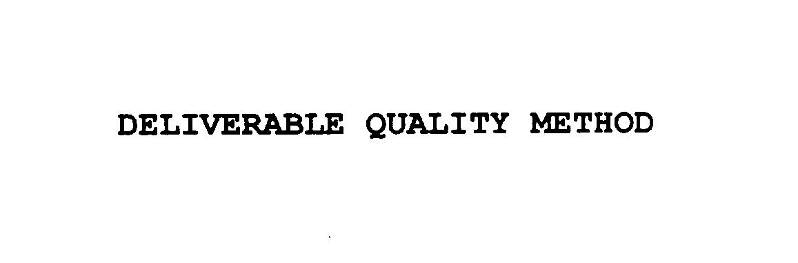 Trademark Logo DELIVERABLE QUALITY METHOD