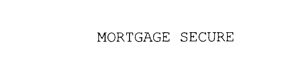 MORTGAGE SECURE