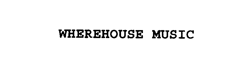 WHEREHOUSE MUSIC