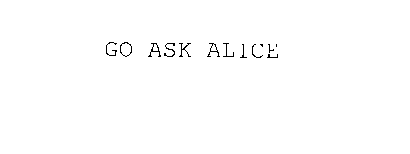  GO ASK ALICE