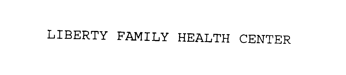  LIBERTY FAMILY HEALTH CENTER