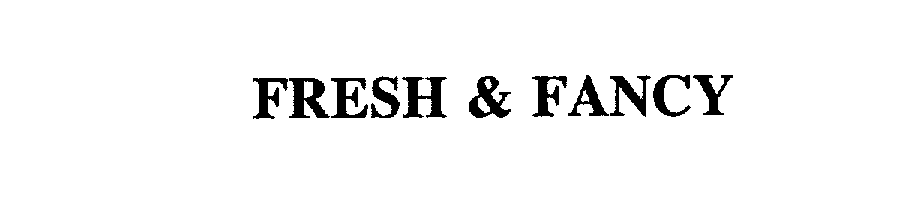 Trademark Logo FRESH & FANCY