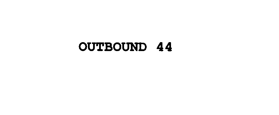  OUTBOUND 44