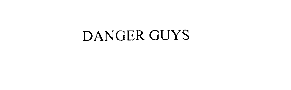  DANGER GUYS