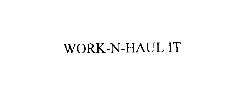 Trademark Logo WORK-N-HAUL IT