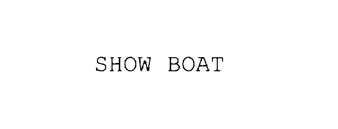 SHOW BOAT