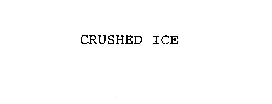 CRUSHED ICE