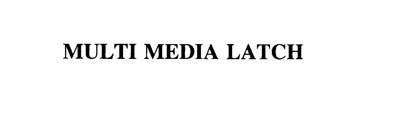 Trademark Logo MULTI MEDIA LATCH