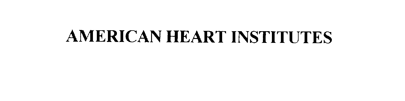 Trademark Logo AMERICAN HEART INSTITUTES