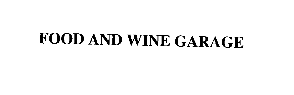 Trademark Logo FOOD AND WINE GARAGE