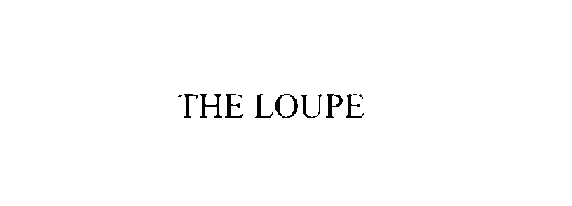  THE LOUPE