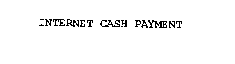  INTERNET CASH PAYMENT