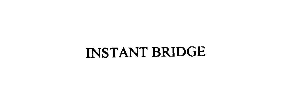 INSTANT BRIDGE
