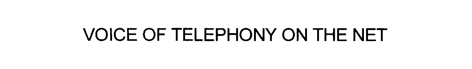  VOICE OF TELEPHONY ON THE NET