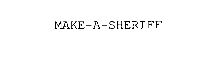  MAKE-A-SHERIFF