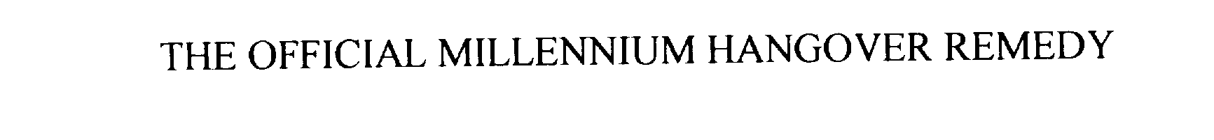 Trademark Logo THE OFFICIAL MILLENNIUM HANGOVER REMEDY