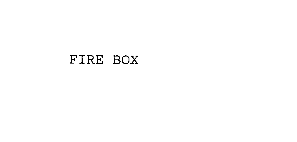  FIRE BOX
