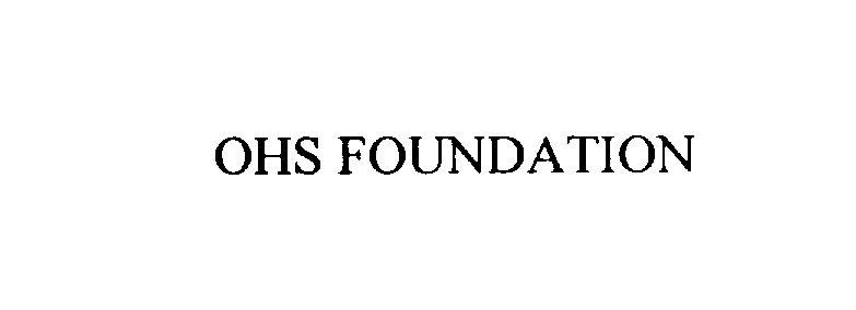 Trademark Logo OHS FOUNDATION