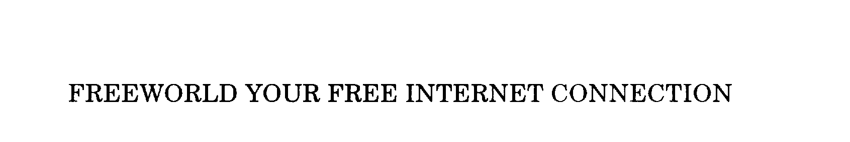  FREEWORLD YOUR FREE INTERNET CONNECTION