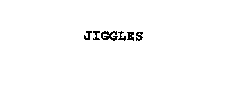 JIGGLES